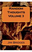 Random Thoughts Volume 3