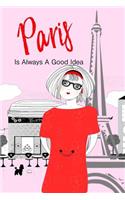 Paris Is Always A Good Idea: Parisian Girl Fashion Illustration Cute Girly Paris Gift Handy For Writing Addresses, Phone Numbers, Shopping Lists, Personal Thoughts - Small Memo 