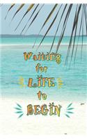 Waiting for Life to Begin
