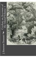 Ceylon; an Account of the Island Volume 1