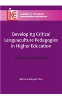 Developing Critical Languaculture Pedagogies in Higher Education: Theory and Practice(25 Languages for Intercultural Communication and Education)