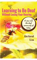 Learning To Be Deaf Without Losing Your Hearing