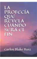 La Profecía Que Revela Cuándo Será El Fin