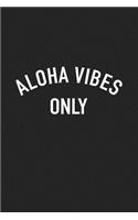 Aloha Vibes Only
