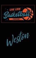 Live Love Basketball Forever Weston: Lined Journal College Ruled Notebook Composition Book Diary