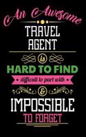 An Awesome Travel Agent Is Hard to Find Difficult to Part with & Impossible to Forget