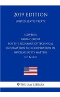 Slovenia - Arrangement for the Exchange of Technical Information and Cooperation in Nuclear Safety Matters (17-1212.1) (United States Treaty)