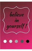 Believe in Yourself: A Notebook with an Inspirational Quote. Encouragement Through Quotes.