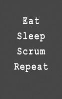 Eat Sleep Scrum Repeat