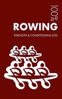 Rowing Strength and Conditioning Log: Daily Rowing Training Workout Journal and Fitness Diary for Rower and Coach - Notebook(3 Rowing)