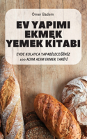 Ev Yapimi Ekmek Yemek Kİtabi