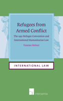 Refugees from Armed Conflict: The 1951 Refugee Convention and International Humanitarian Law (paperback)(15 International Law)