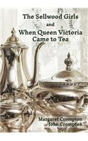 The Sellwood Girls and When Queen Victoria Came to Tea