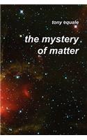 Mystery of Matter