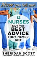 Now You Tell Me! 12 Nurses Give the Best Advice They Never Got