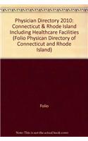 Physician Directory 2010: Connecticut & Rhode Island Including Healthcare Facilities