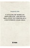 Catalog of Korean Diplomatic Archives related to Visegrad 4 countries (1948-1984