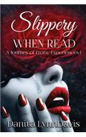 Slippery When Read: A Journey Of Erotic Experiences 1