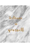 Believe In Yourself - Notebook: (8 x 10) Lined Journal, 100 Pages, Smooth Matte Cover