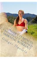 Ginger's 15 Minute Mindfully Aligned Morning Workout