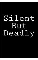 Silent But Deadly
