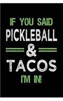 If You Said Pickleball & Tacos I'm In: Blank Lined Notebook Journal