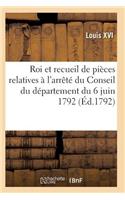 Proclamation Du Roi Et Recueil Pièces Relatives À l'Arrêté Du Conseil Du Département Du 6 Juin 1792: (Sciences Sociales)