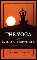 Yoga of Integral Knowledge