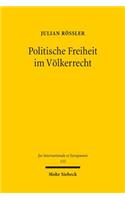 Politische Freiheit im Volkerrecht: Eine Darstellung Des Pluralistischen Demokratieverstandnisses Im Universellen Menschenrechtsschutz Anhand Von Umfang Und Grenzen Der Parteienfreihei