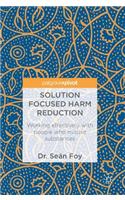 Solution Focused Harm Reduction