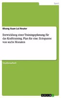 Entwicklung einer Trainingsplanung für das Krafttraining. Plan für eine Zeitspanne von sechs Monaten