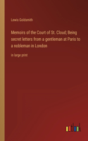 Memoirs of the Court of St. Cloud; Being secret letters from a gentleman at Paris to a nobleman in London