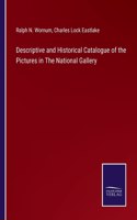 Descriptive and Historical Catalogue of the Pictures in The National Gallery