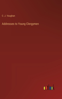 Addresses to Young Clergymen