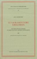 Le Sacramentaire Gregorien: Ses Principales Formes d'Apres Les Pluis Anciens Manuscrits