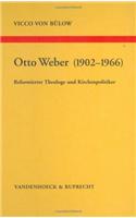 Otto Weber (1902-1966): Reformierter Theologe Und Kirchenpolitiker