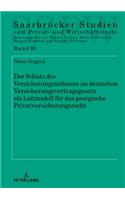 Schutz des Versicherungsnehmers im deutschen Versicherungsvertragsgesetz als Leitmodell fuer das georgische Privatversicherungsrecht