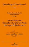 Neue Ansaetze Zur Skizzenforschung Fuer Die Musik Des Langen 19. Jahrhunderts