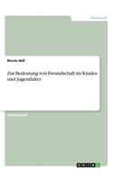 Zur Bedeutung von Freundschaft im Kindes- und Jugendalter
