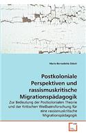 Postkoloniale Perspektiven und rassismuskritische Migrationspädagogik