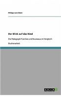 Der Blick auf das Kind: Die Pädagogik Franckes und Rousseaus im Vergleich