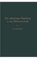 Die Selbsttätige Regelung in Der Elektrotechnik