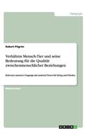 Verhältnis Mensch-Tier und seine Bedeutung für die Qualität zwischenmenschlicher Beziehungen