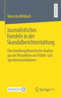 Journalistisches Handeln in Der Skandalberichterstattung