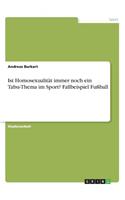 Ist Homosexualität immer noch ein Tabu-Thema im Sport? Fallbeispiel Fußball
