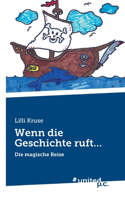 Wenn die Geschichte ruft...: Die magische Reise