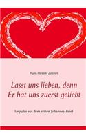 Lasst uns lieben, denn Er hat uns zuerst geliebt