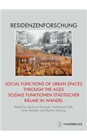 Social Functions of Urban Spaces Through the Ages / Soziale Funktionen Stadtischer Raume Im Wandel
