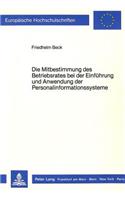 Die Mitbestimmung des Betriebsrates bei der Einfuehrung und Anwendung der Personalinformationssysteme: Zur Anwendbarkeit Des 87 Abs. 1 Nr. 6 Betrvg Auf Die Betriebliche Datenverarbeitungstechnik