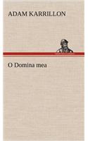 O Domina Mea